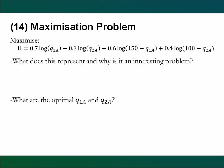 (14) Maximisation Problem 