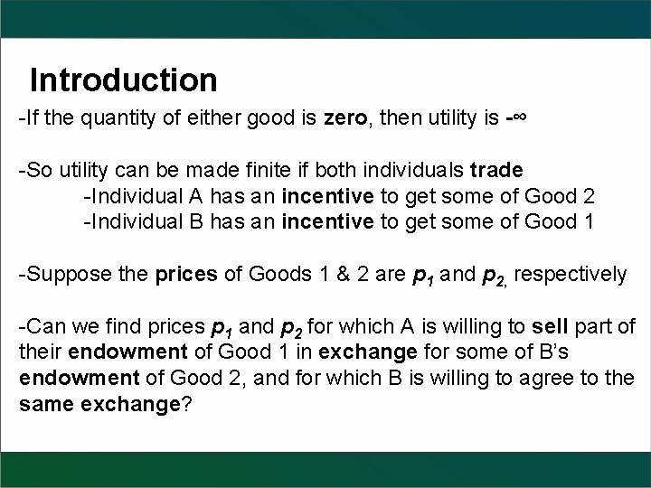 Introduction -If the quantity of either good is zero, then utility is -∞ -So