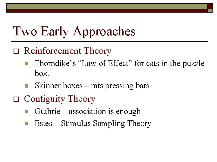 Two Early Approaches o Reinforcement Theory n n o Thorndike’s “Law of Effect” for