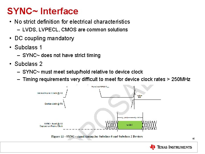 SYNC~ Interface • No strict definition for electrical characteristics – LVDS, LVPECL, CMOS are