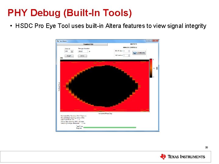 PHY Debug (Built-In Tools) • HSDC Pro Eye Tool uses built-in Altera features to