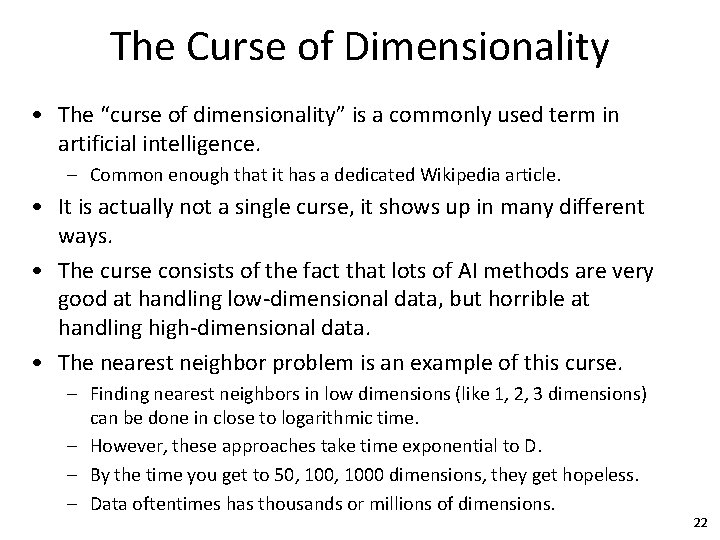 The Curse of Dimensionality • The “curse of dimensionality” is a commonly used term