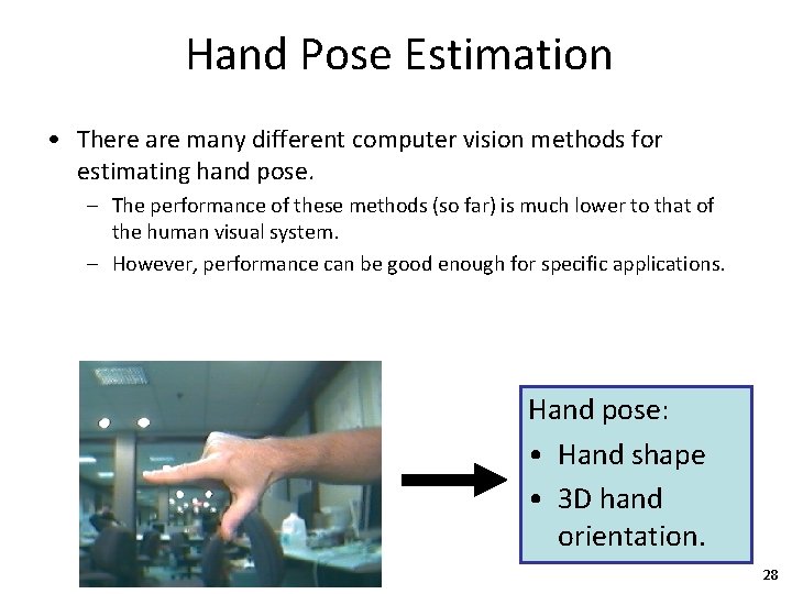 Hand Pose Estimation • There are many different computer vision methods for estimating hand