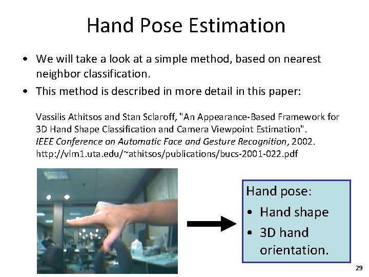 Hand Pose Estimation • We will take a look at a simple method, based