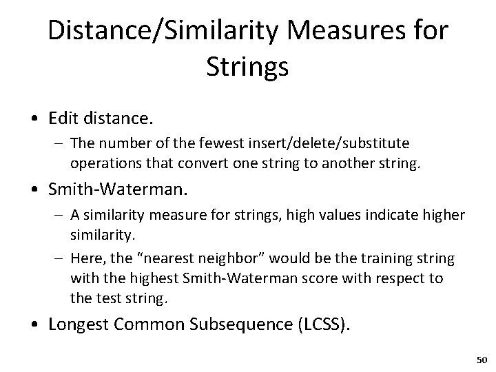 Distance/Similarity Measures for Strings • Edit distance. – The number of the fewest insert/delete/substitute