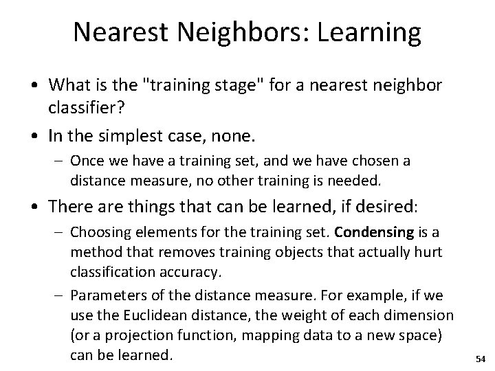 Nearest Neighbors: Learning • What is the "training stage" for a nearest neighbor classifier?