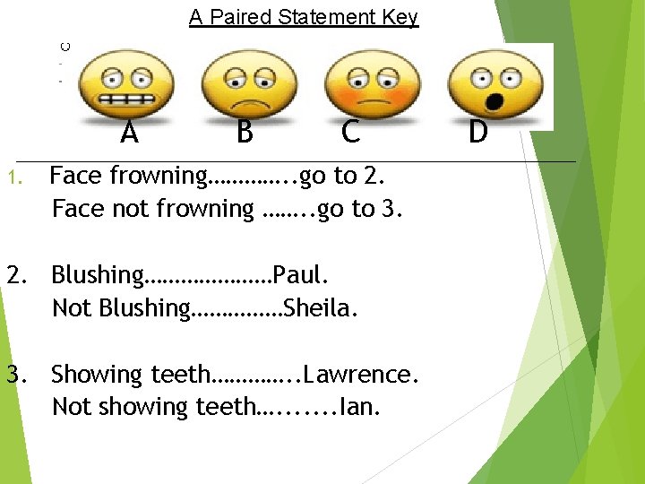 A Paired Statement Key A 1. B C Face frowning…………. . go to 2.