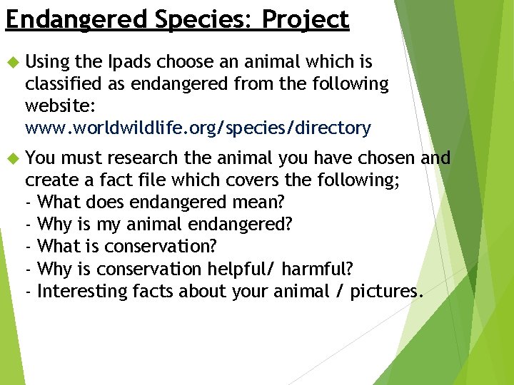 Endangered Species: Project Using the Ipads choose an animal which is classified as endangered