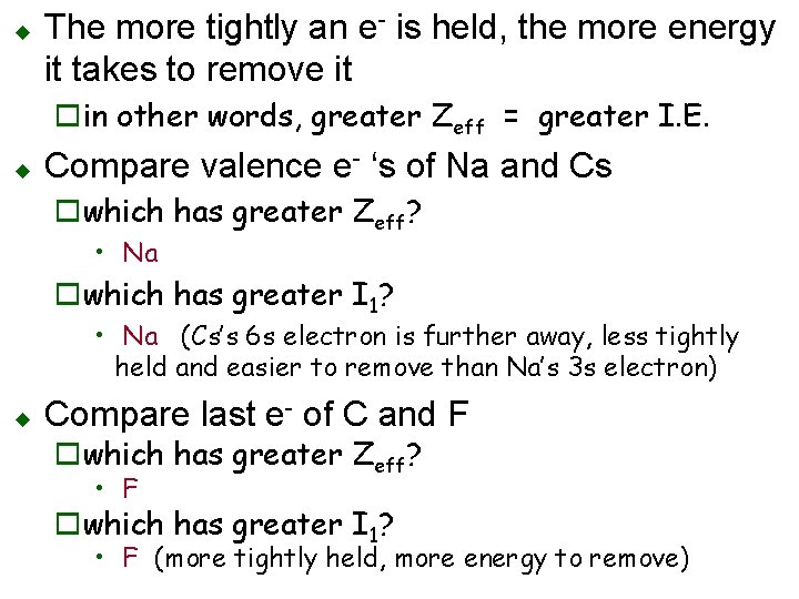 u The more tightly an e- is held, the more energy it takes to
