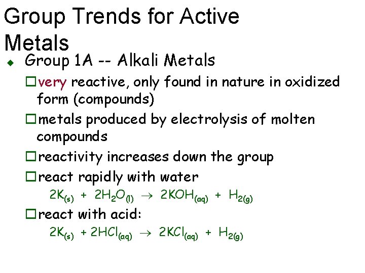 Group Trends for Active Metals u Group 1 A -- Alkali Metals overy reactive,