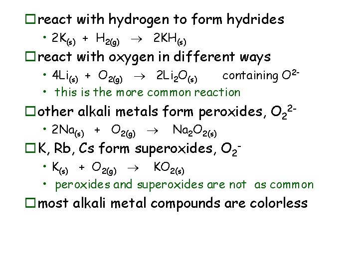 oreact with hydrogen to form hydrides • 2 K(s) + H 2(g) ® 2