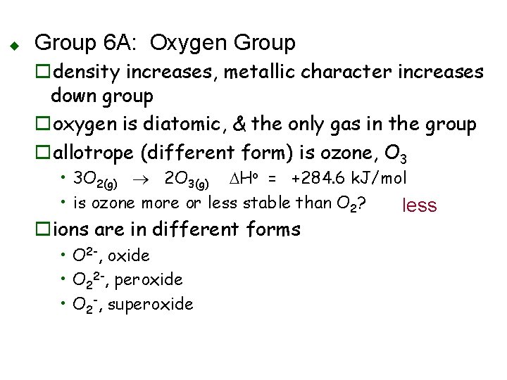 u Group 6 A: Oxygen Group odensity increases, metallic character increases down group ooxygen