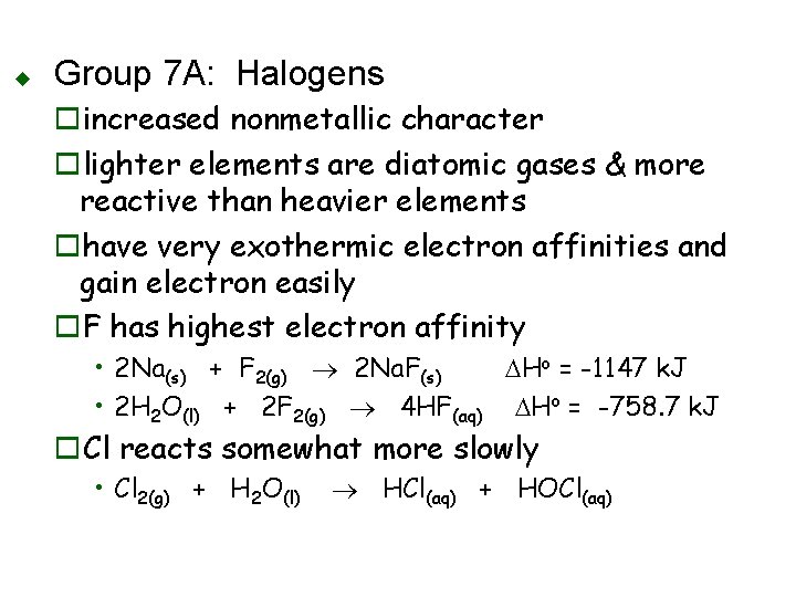 u Group 7 A: Halogens oincreased nonmetallic character olighter elements are diatomic gases &