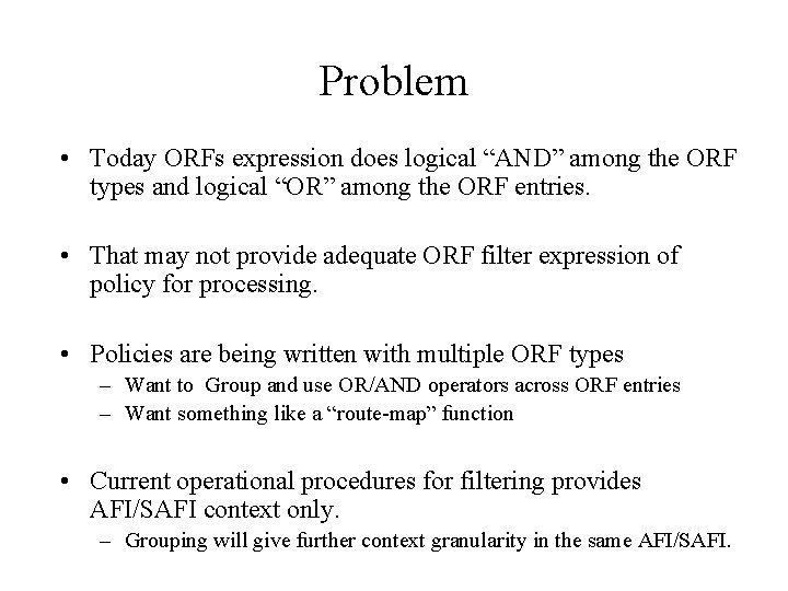 Problem • Today ORFs expression does logical “AND” among the ORF types and logical