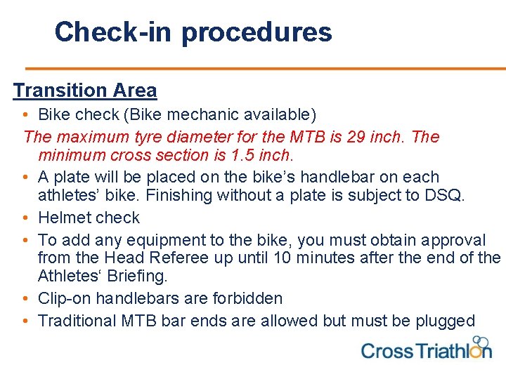 Check-in procedures Transition Area • Bike check (Bike mechanic available) The maximum tyre diameter