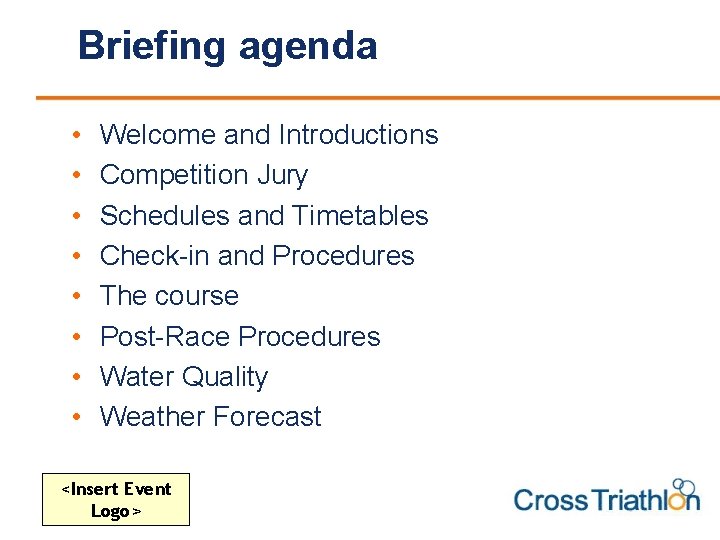 Briefing agenda • • Welcome and Introductions Competition Jury Schedules and Timetables Check-in and