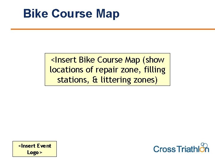 Bike Course Map <Insert Bike Course Map (show locations of repair zone, filling stations,