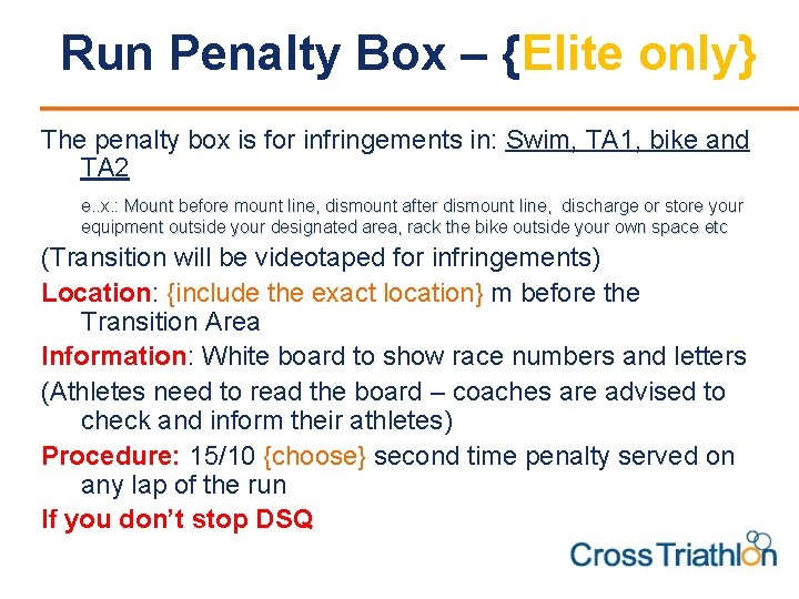 Run Penalty Box – {Elite only} The penalty box is for infringements in: Swim,