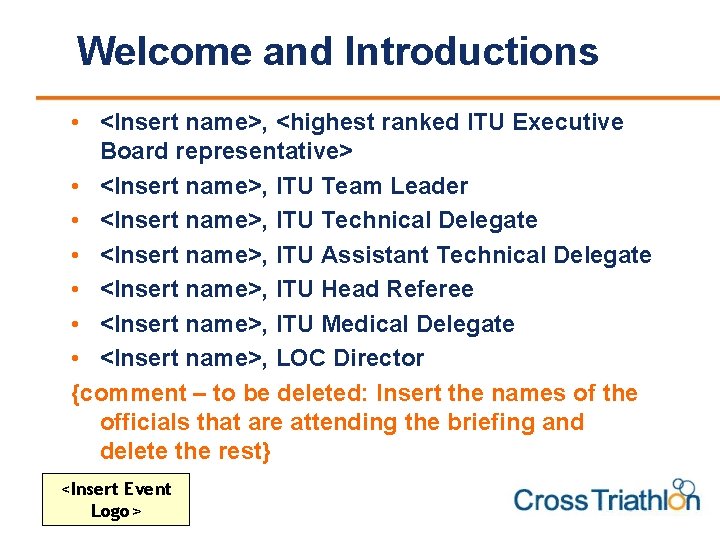 Welcome and Introductions • <Insert name>, <highest ranked ITU Executive Board representative> • <Insert