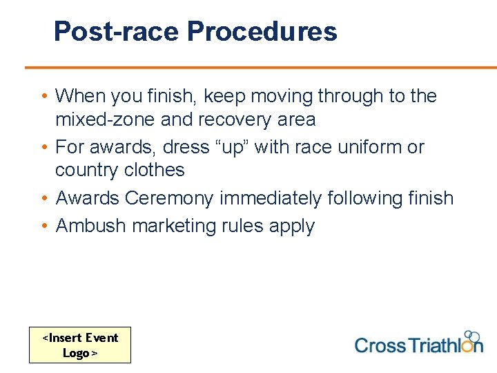 Post-race Procedures • When you finish, keep moving through to the mixed-zone and recovery