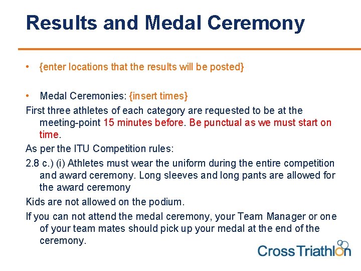 Results and Medal Ceremony • {enter locations that the results will be posted} •