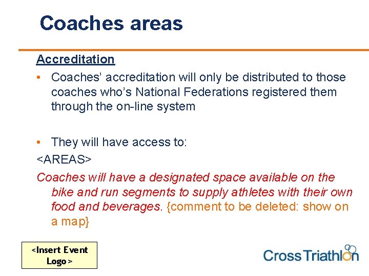 Coaches areas Accreditation • Coaches’ accreditation will only be distributed to those coaches who’s