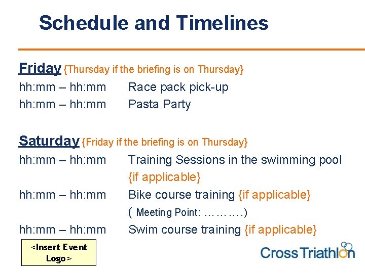 Schedule and Timelines Friday {Thursday if the briefing is on Thursday} hh: mm –