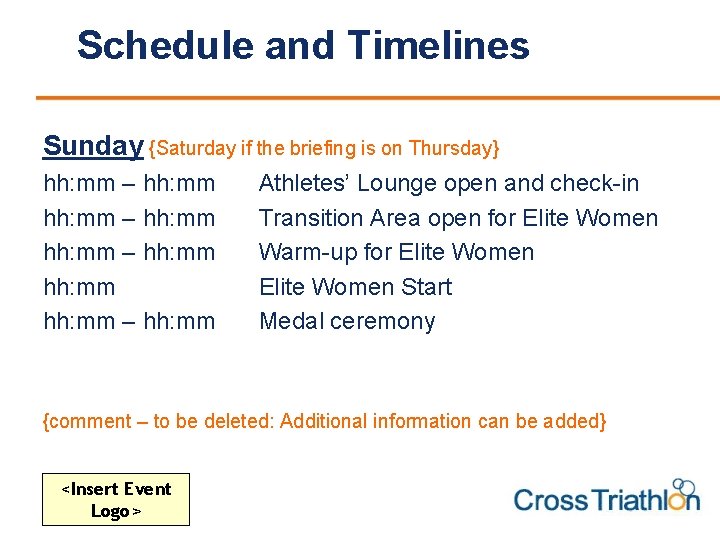 Schedule and Timelines Sunday {Saturday if the briefing is on Thursday} hh: mm –