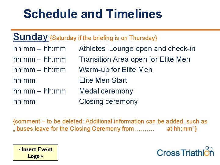 Schedule and Timelines Sunday {Saturday if the briefing is on Thursday} hh: mm –