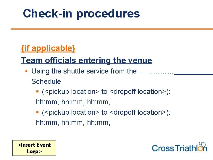 Check-in procedures {if applicable} Team officials entering the venue • Using the shuttle service