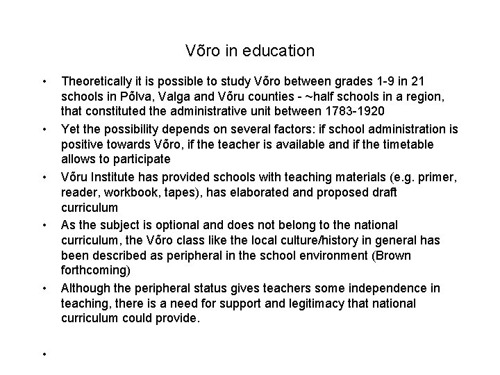 Võro in education • • • Theoretically it is possible to study Võro between