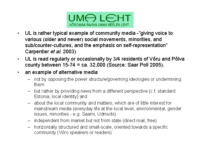 • • • UL is rather typical example of community media -”giving voice