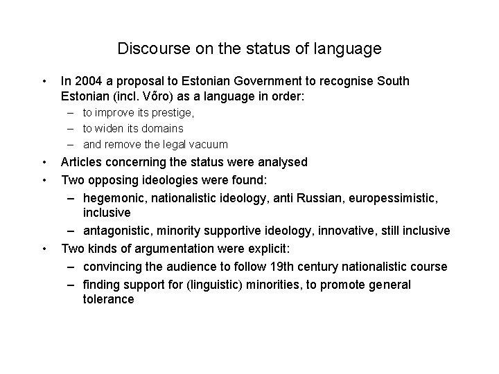 Discourse on the status of language • In 2004 a proposal to Estonian Government