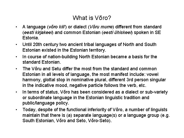 What is Võro? • • • A language (võro kiil’) or dialect (Võru murre)