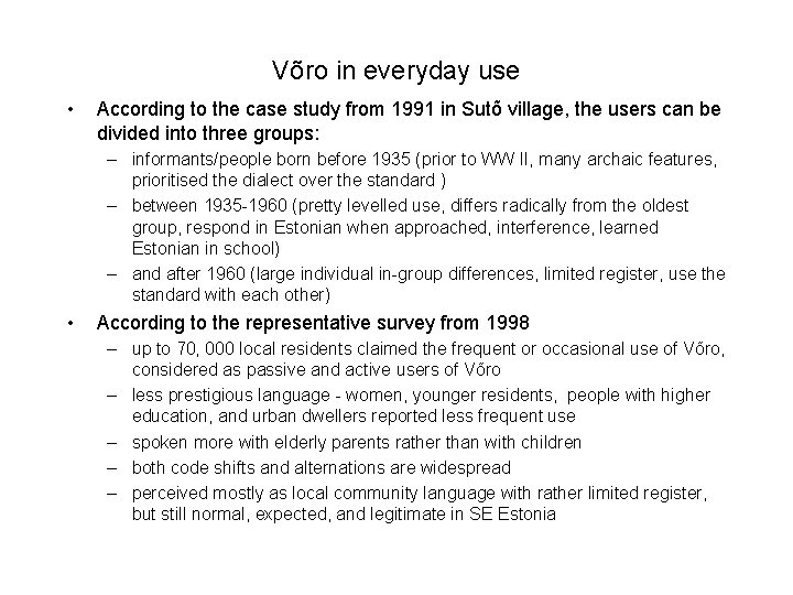 Võro in everyday use • According to the case study from 1991 in Sutõ