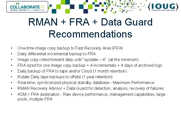 RMAN + FRA + Data Guard Recommendations • • • One-time image copy backup