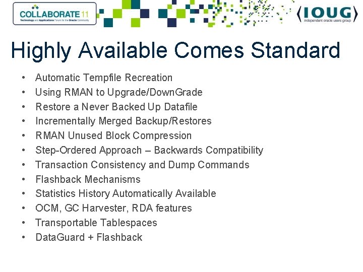 Highly Available Comes Standard • • • Automatic Tempfile Recreation Using RMAN to Upgrade/Down.