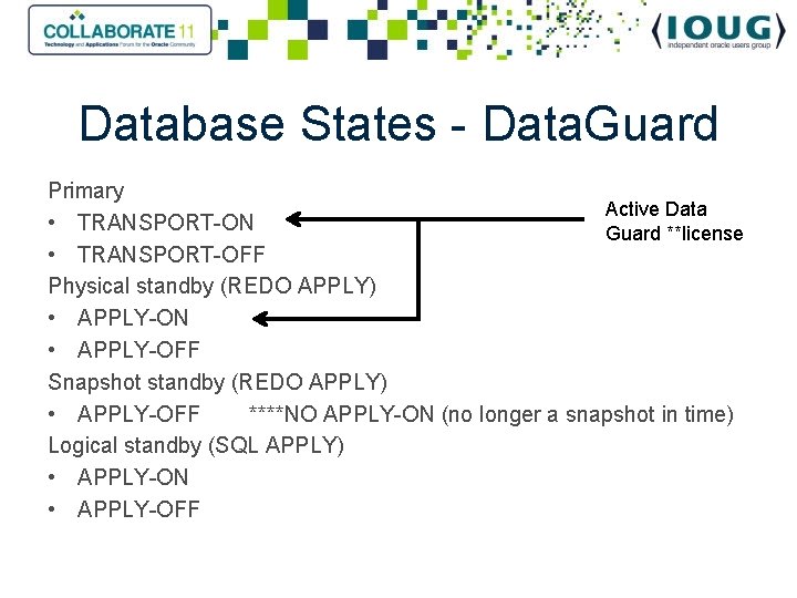 Database States - Data. Guard Primary Active Data • TRANSPORT-ON Guard **license • TRANSPORT-OFF