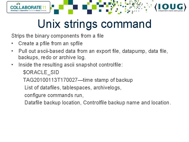 Unix strings command Strips the binary components from a file • Create a pfile