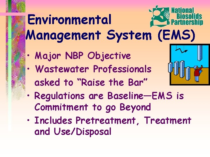 Environmental Management System (EMS) • Major NBP Objective • Wastewater Professionals asked to “Raise