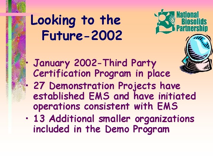 Looking to the Future-2002 • January 2002 -Third Party Certification Program in place •