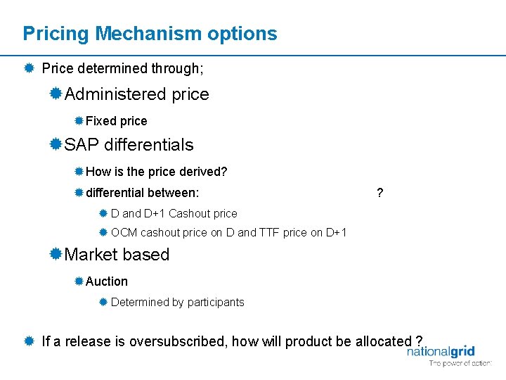 Pricing Mechanism options ® Price determined through; ®Administered price ® Fixed price ®SAP differentials