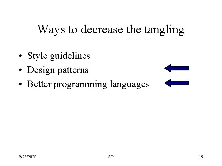 Ways to decrease the tangling • Style guidelines • Design patterns • Better programming