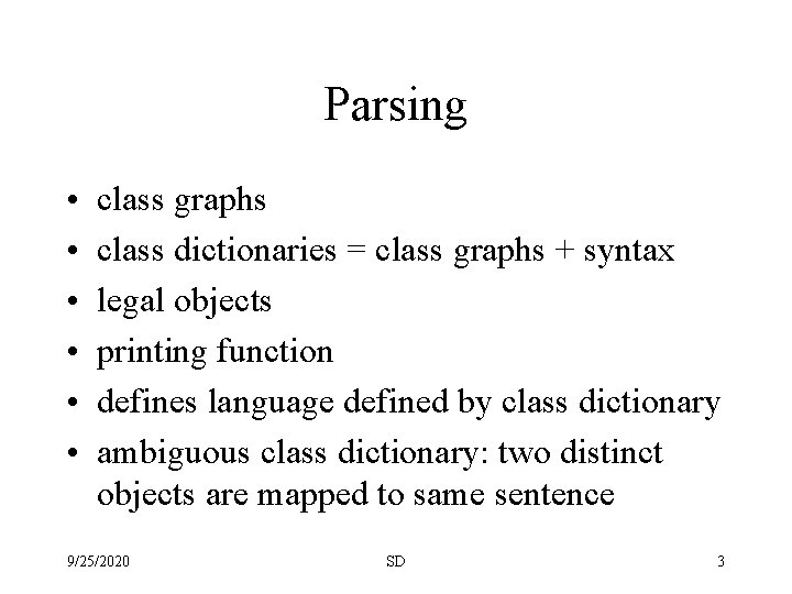 Parsing • • • class graphs class dictionaries = class graphs + syntax legal