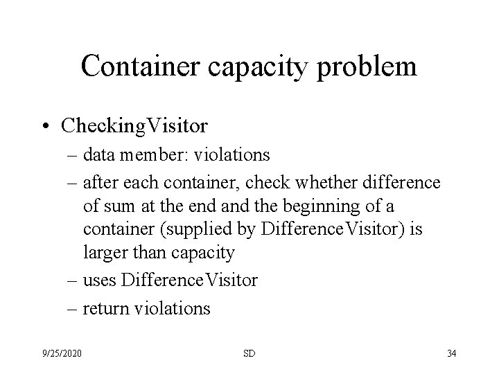 Container capacity problem • Checking. Visitor – data member: violations – after each container,