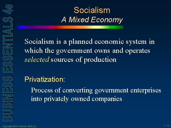 Socialism A Mixed Economy Socialism is a planned economic system in which the government