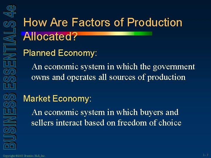 How Are Factors of Production Allocated? Planned Economy: An economic system in which the