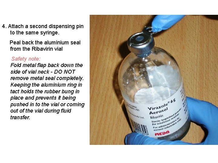 4. Attach a second dispensing pin to the same syringe. Peal back the aluminium