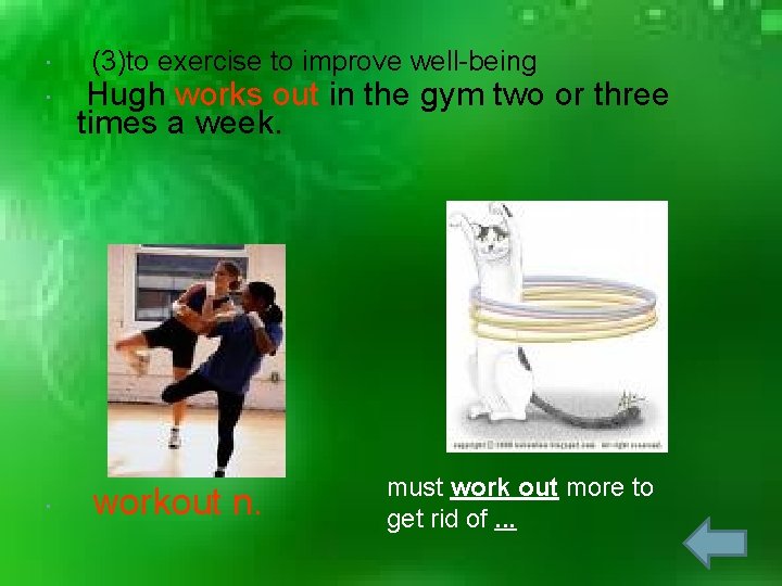  (3)to exercise to improve well-being Hugh works out in the gym two or