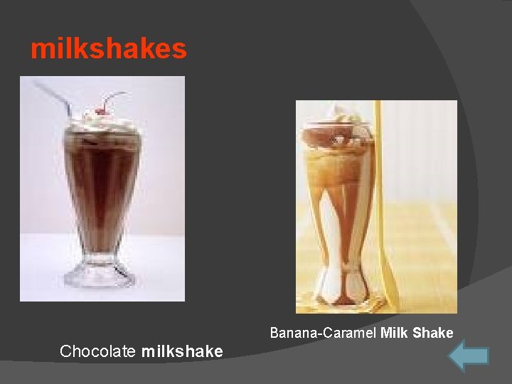 milkshakes Banana-Caramel Milk Shake Chocolate milkshake 